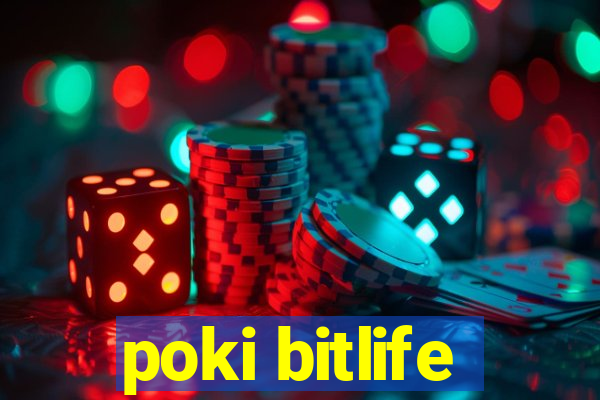 poki bitlife